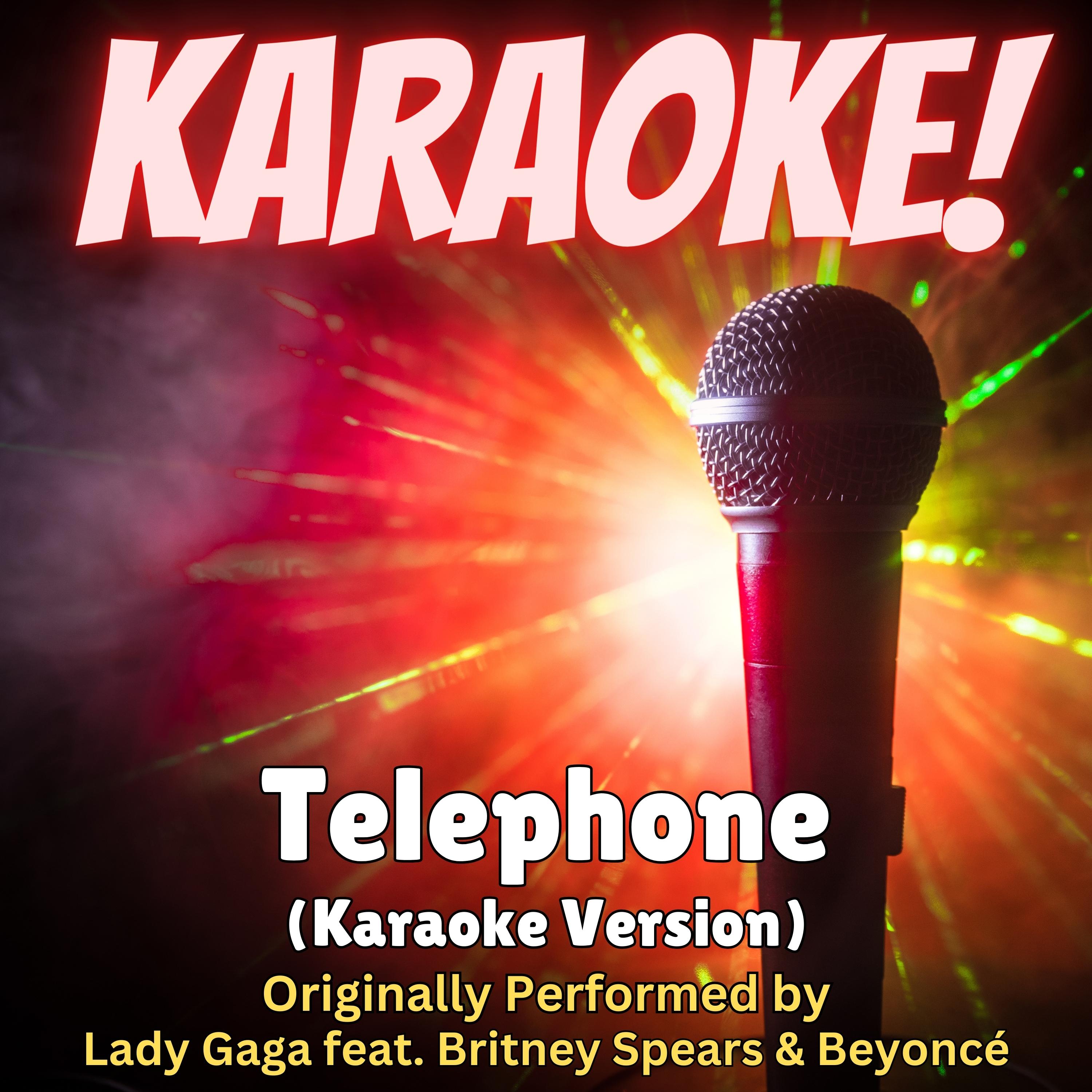 Telephone (Karaoke Version Originally Performed by Lady Gaga, Britney Spears & Beyoncé)