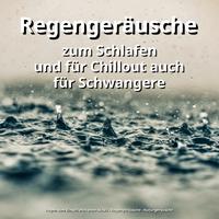 Regengeräusche zum Schlafen und für Chillout auch für Schwangere