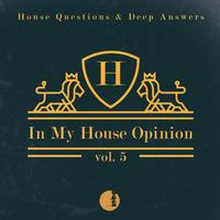 In My House Opinion, Vol. 5