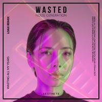 Wasted(LoaX Remix)