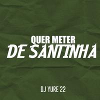 Quer Meter de Santinha