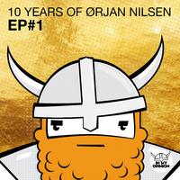 10 Years Of Orjan Nilsen EP#1