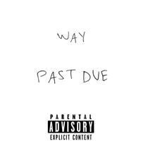 Way Past Due