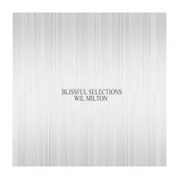 A Blissful Selection (Wil Milton Presents)