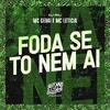 Mc Letícia - Foda Se To Nem Ai