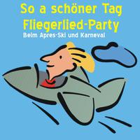 So a Schöner Tag - Fliegerlied Party Beim Après Ski Und Karneval