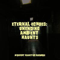 Eternal Echoes: Unending Ambient Haunts