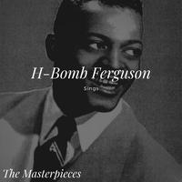 H-Bomb Ferguson Sings - The Masterpieces