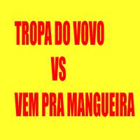 Tropa do Vovo Vs Vem pra Mangueira