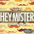 Hey Mister (Tujamo Club Mix)