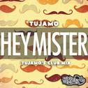 Hey Mister (Tujamo Club Mix)专辑
