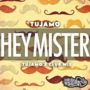 Hey Mister (Tujamo Club Mix)