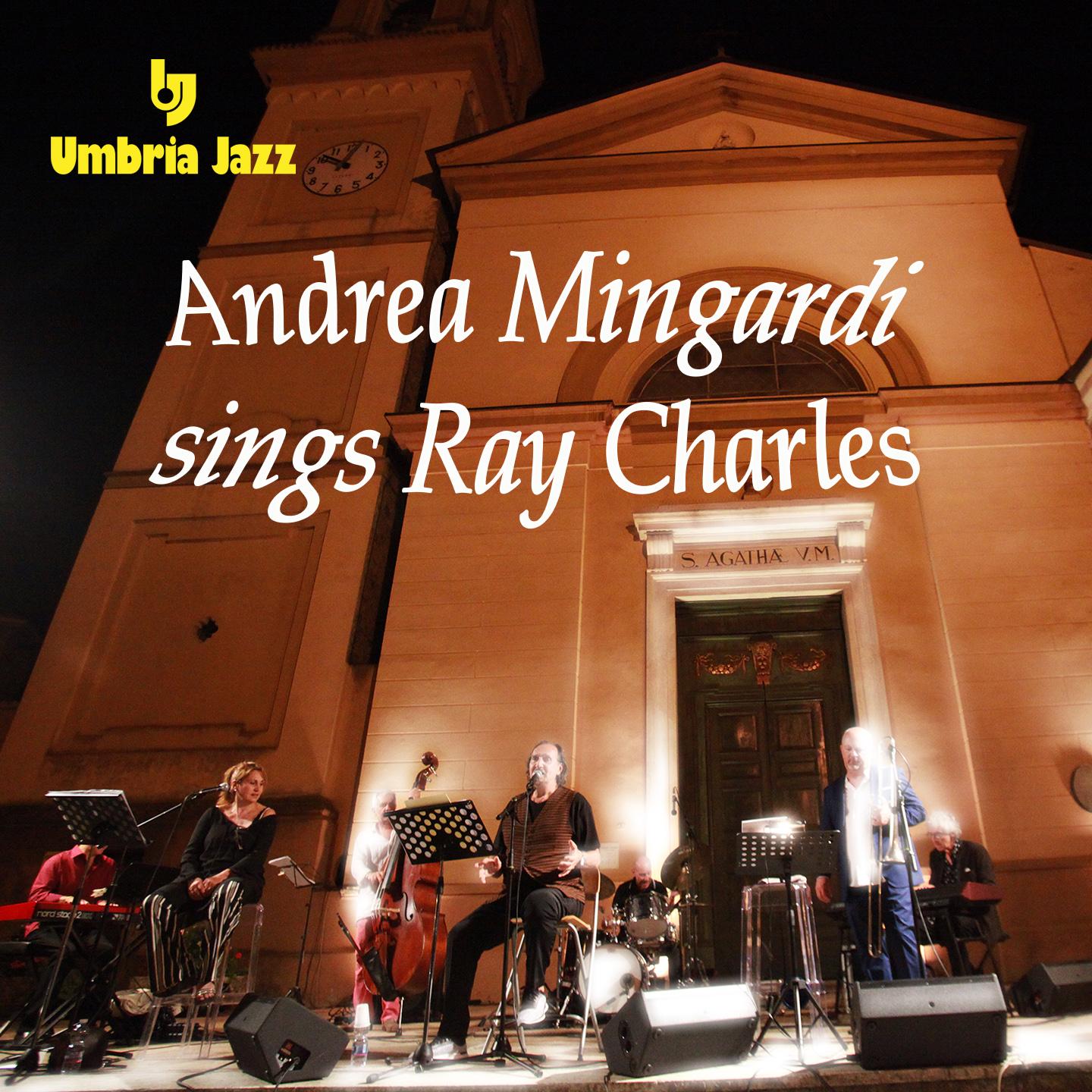 ANDREA MINGARDI sings RAY CHARLES (Porretta Soul Festival & Umbria Jazz Live)