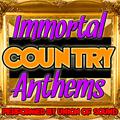 Immortal Country Anthems