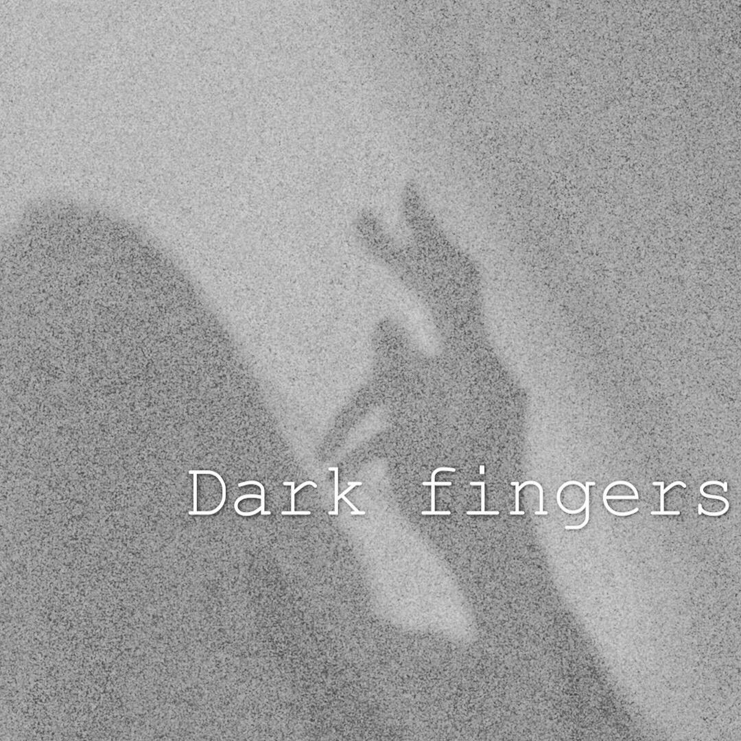 Dark fingers专辑