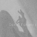 Dark fingers