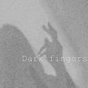 Dark fingers专辑