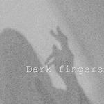 Dark fingers专辑