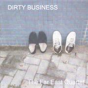 The Far East Quartet 新东亚四重奏【DIRTY BUSINESS】