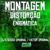 DJ VICTOR ORIGINAL - Montagem Distorção Enigmática