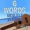 The Ukulele Boys - 6 Words