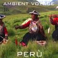 Ambient Voyage: Perù, Vol. 5