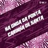 DJ GORDONSK - Na Onda da Ponta - Carinha de Santa