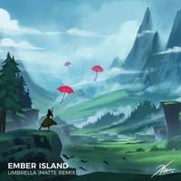 Matte Ember Island - Umbrella (Matte Remix) 伴奏 立体声 无杂音高清纯伴奏