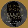 Nina Simone - Feeling Good (Austin Millz Remix)