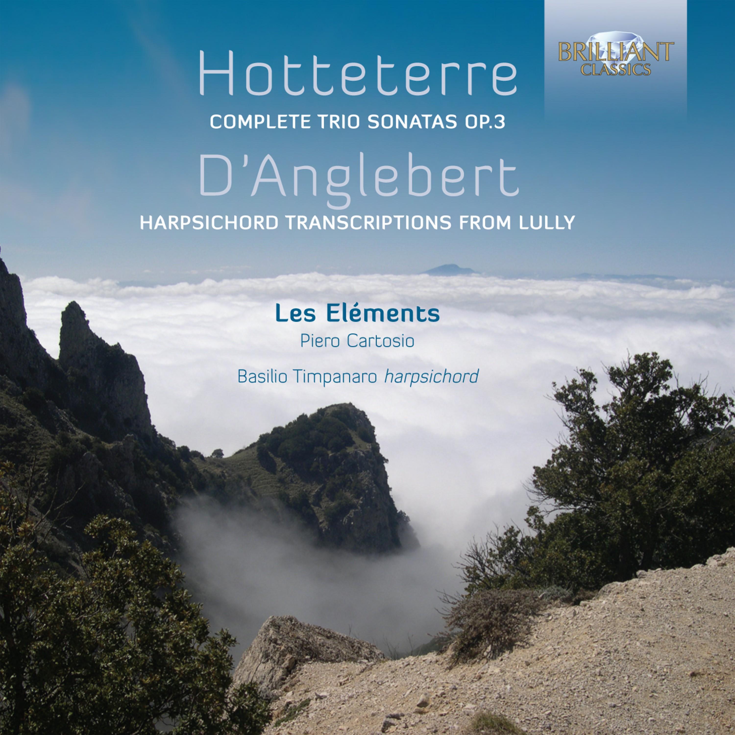 Hotteterre: Complete Trio Sonatas, Op. 3 - D'Anglebert: Harpsichord Transcriptions from Lully
