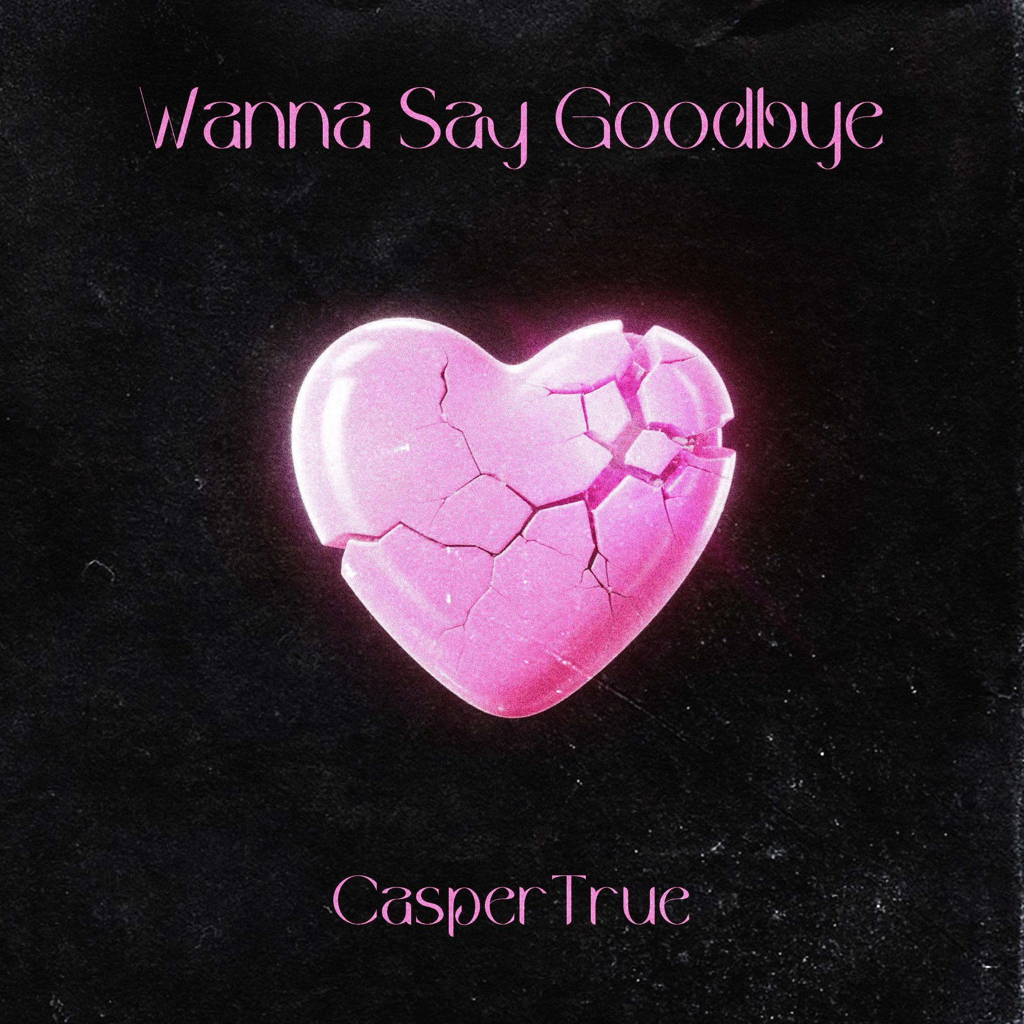 Wanna say goodbye