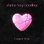 Wanna say goodbye专辑