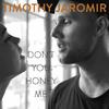 Timothy Jaromir - Don't You Honey Me (feat. Rykka)