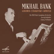 Mikhail Bank. Gershwin, Tchaikovsky, Grünfeld (Live)