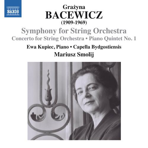 BACEWICZ, G.: Symphony for Strings / Concerto for Strings (Kupiec, Capella Bydgostiensis, Smolij)