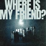 WHERE IS MY FRIEND?专辑