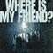 WHERE IS MY FRIEND?专辑