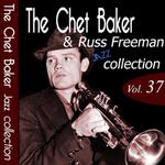 The Chet Baker & Russ Freeman Jazz Collection, Vol. 37 (Remastered)专辑