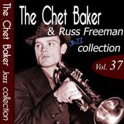 The Chet Baker & Russ Freeman Jazz Collection, Vol. 37 (Remastered)