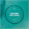 #21 Enlivening Music Sounds for Meditation and Sleep
