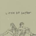 Little Bit Better专辑