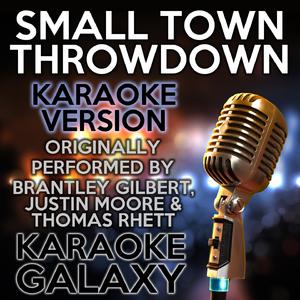 Small Town Throwdown - Brantley Gilbert feat. Justin Moore & Thomas Rhett (karaoke) 带和声伴奏