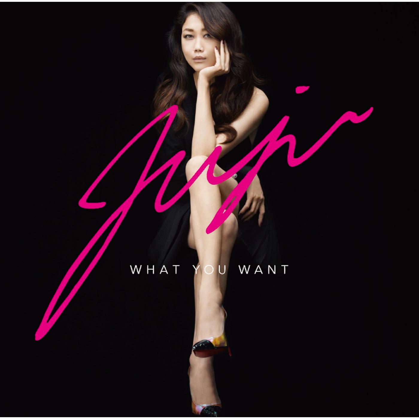WHAT YOU WANT