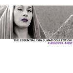 The Essential Yma Sumac Collection: Fuego del Ande专辑