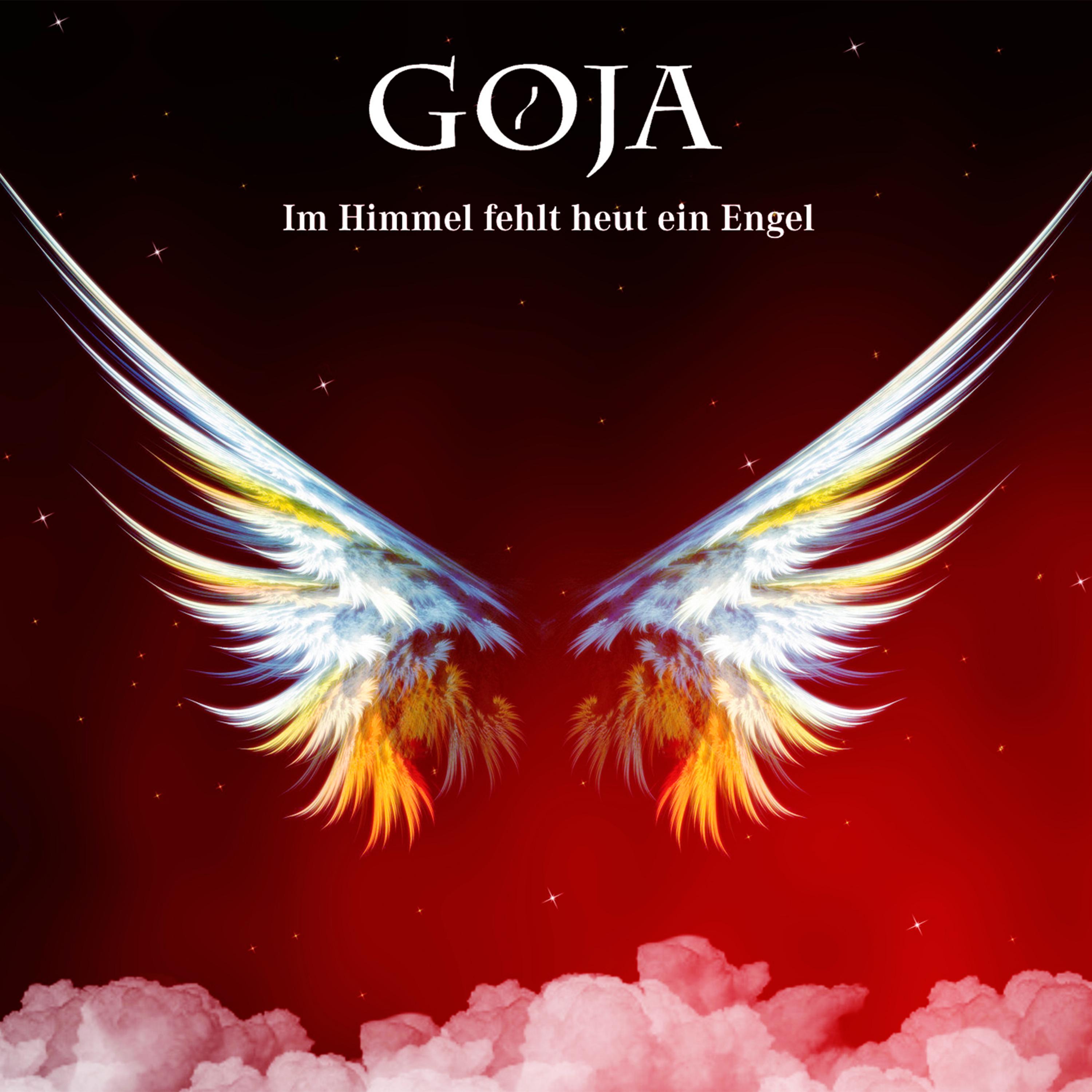 Goja - Im Himmel fehlt heut ein Engel (Single Version)