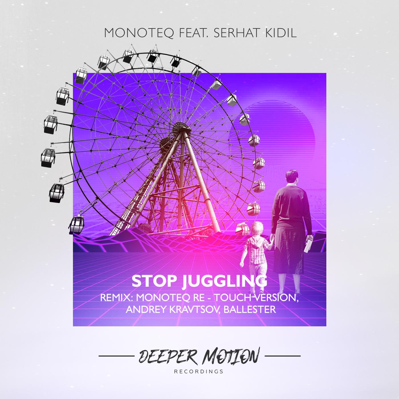Monoteq - Stop Juggling (Re-Touch Version)