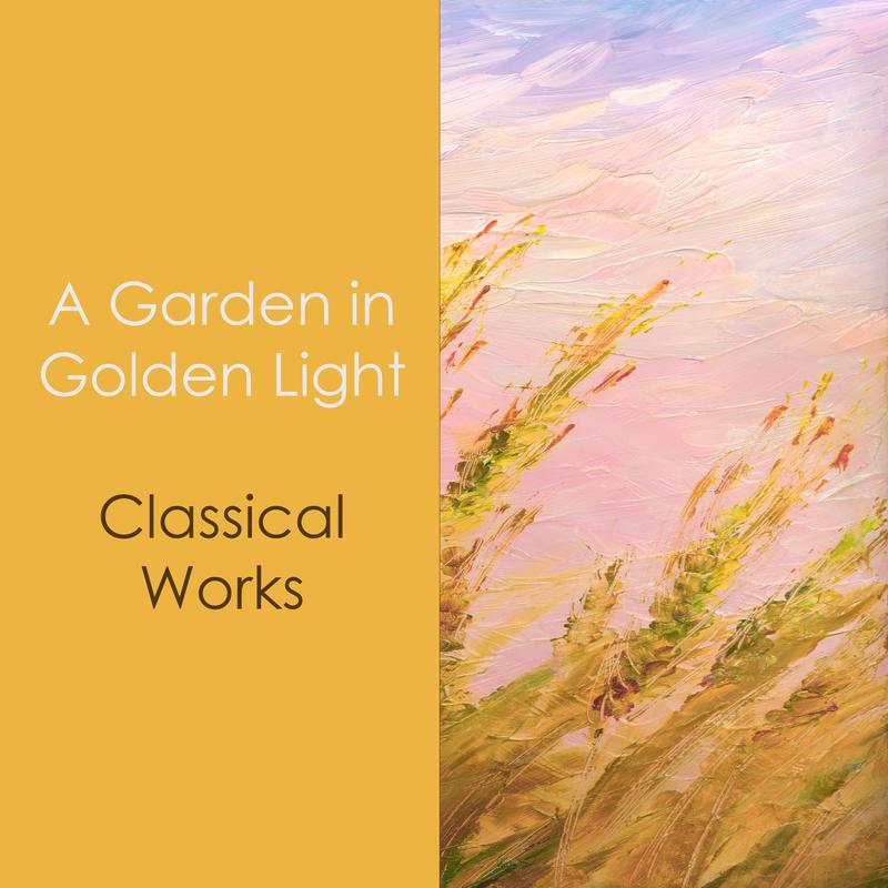 "'A Garden in Golden Light: Classical Works"
