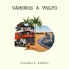 Benjamín Torres - Vámonos a Valpo