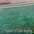 21 Storms To Calm Anxiety