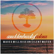 Waves Will Rise On Silent Waters